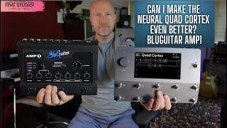 Can I Make The Neural Quad Cortex Even Better? - BluGuitar Amp1