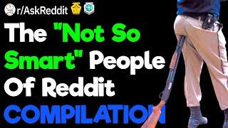 The Dumbest People On The Planet  1 Hour rAskReddit Compilation