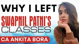 Why I left Swapnil Patni classes? CA Ankita Bora