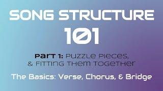 SONG STRUCTURE 101 Pt. 1-A - THE BASICS Verse Chorus & Bridge