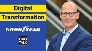 Goodyear What is Digital Transformation in the Tire Industry? CXOTalk #650