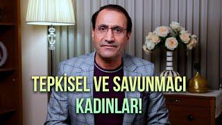 Tepkisel ve Savunmacı Kadınlar - Dr. Ferhat Aslan