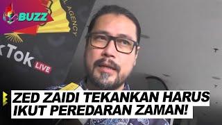 CLIP Mbuzz 2023  Tue Feb 14 - Zed Zaidi Tekankan Harus Ikut Peredaran Zaman