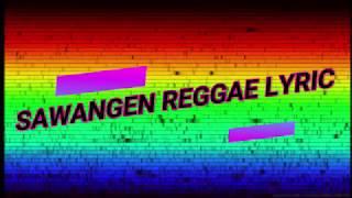 Sawangen Reggae Lyric