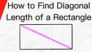 How to Find the Diagonal Length of a Rectangle