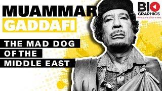 Muammar Gaddafi The Mad Dog of the Middle East