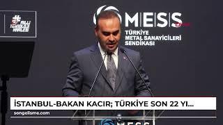 İstanbul-Bakan Kacır Türkiye son 22 yılda sanayi ve teknolojide de asırlık kazanımlar elde etti