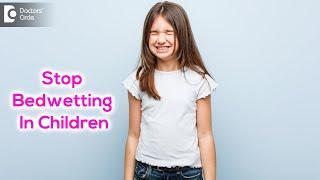 Cure for Bedwetting in Children  Ask Expert Nocturnal Enuresis-Dr.Girish Nelivigi Doctors Circle