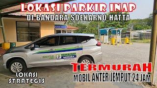 Lokasi dan Tarif Parkir Inap Termurah di Bandara Soekarno Hatta - Gratis Mobil Anter Jemput 24 Jam