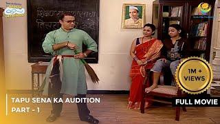 Tapu Sena Ka Audition  FULL MOVIE  Part 1  Taarak Mehta Ka Ooltah Chashmah Ep 258 to 260