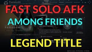 FAST SOLO AMONG FRIENDS TRIUMPH - AFK LEGEND TITLE - 10 ANNIVERSARY DESTINY BUNGIE EASY VETERAN