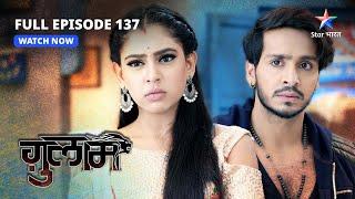 FULL EPISODE-137   Shivani ki galatfehmi   Ghulaam  ग़ुलाम  #starbharat