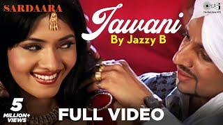 Jawani Full Video by Jazzy B -  Sardaara  Sukhshinder Shinda