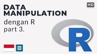 Manipulasi Data di Bahasa Pemrograman R untuk Pemula + Penjelasan BAHASA. Part 3