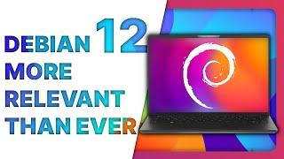 DEBIAN 12 more relevant than ever as a Linux desktop