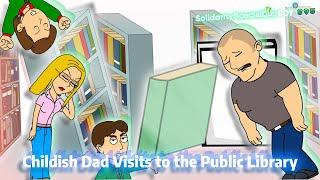 Childish Dad Goes to the Public Library