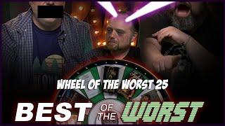 Best of the Worst Wheel of the Worst #25