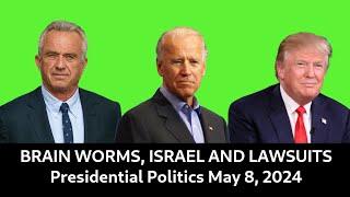 Brain Worms Israel and Lawsuits Presidential Politics on May 8 2024 Live Stream Extract