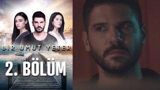 Bir Umut Yeter 2. Bölüm