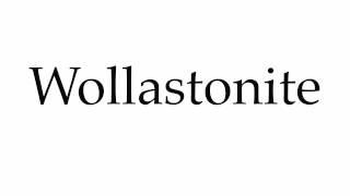 How to Pronounce Wollastonite