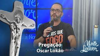 Pregação  Oscar Lokão  Noite de Louvor  09092019