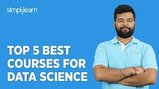  Top 5 Best Courses for Data Science Best Courses for Data Science Simplilearn