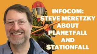 INFOCOM Steve Meretzky about PLANETFALL and STATIONFALL