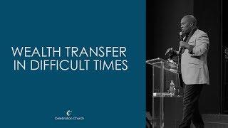 Wealth Transfer In Difficult Times Dr. Francis Myles