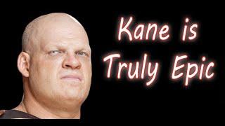 Kane is Truly Epic