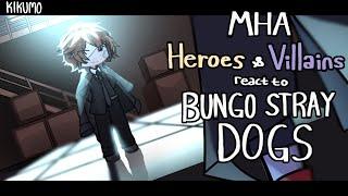 OLD VIDEO. MHA Heroes + Villains react to Bungou Stray Dogs  ADAArmed Detective Agency