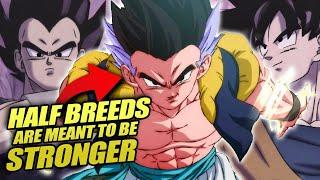 Half Breed Saiyans ARE MEANT to be stronger than full