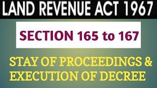 SEC 165 to 167 of LAND REVENUE ACT 1967 I STAY OF PROCEEDINGS & EXECUTION OF DECREE