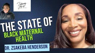 State of Black Maternal Health ft. Maternal Child Health Expert Dr. Zsakeba Henderson