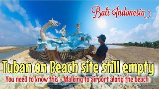 Tuban on Beach site still empty and quiet Walking to Airport along the beach #tuban #airport #bali