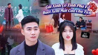 GÁI XINH CỐ TÌNH PHÁ VỠ BUỔI XEM MẮT CỦA CHỦ TỊCH VÀ CÁI KẾT  CƠM ÁO GẠO TIỀN TẬP 757