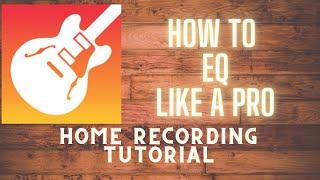 How To EQ LIKE A PRO Home Recording Tutorial