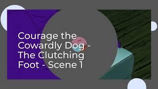 Courage the Cowardly Dog - The Clutching Foot - Scene 1