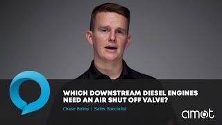 Ask the Expert Which Downstream Diesel Engines Need Air Shut Off Valves?