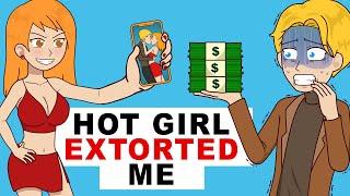 Hot Girl Extorted Me