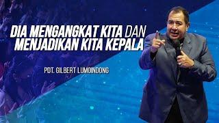 KHOTBAH PENDETA GILBERT LUMOINDONG - DIA MENGANGKAT KITA DAN MENJADIKAN KITA KEPALA