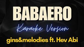 BABAERO - gins&melodies ft. Hev Abi Karaoke