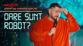 Micutzu  ”OARE SUNT ROBOT?”  Stand Up Comedy Special