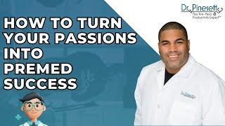 Integrate Your Passions into Your Premed Life Make Work Fun and Fulfilling