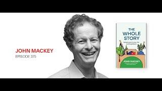 John Mackey The Whole Story