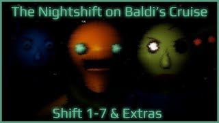 The Nightshift on Baldis Cruise  Shift 1-7 & Extras
