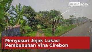 Menyusuri Jejak Lokasi Pembunuhan dan Pemerkosaan Vina Cirebon  Beritasatu