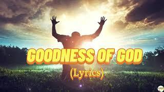Goodness Of God - Lyrics