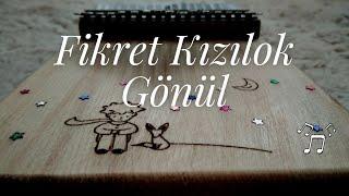 Fikret Kızılok - Gönül  Kalimba notalı