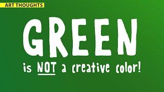 Why is Green the Worst Color? Art Thoughts