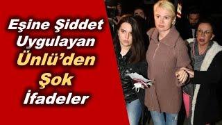 Şiddet Uyguladığı İddia Edilen Ünlünün İfadesi Şaşırttı